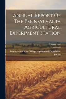Front cover_Annual Report Of The Pennsylvania Agricultural Experiment Station; Volume 1892