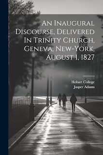 Couverture_An Inaugural Discourse, Delivered In Trinity Church, Geneva, New-york, August 1, 1827