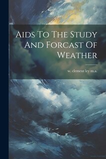 Front cover_Aids To The Study And Forcast Of Weather