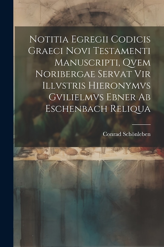 Front cover_Notitia Egregii Codicis Graeci Novi Testamenti Manuscripti, Qvem Noribergae Servat Vir Illvstris Hieronymvs Gvilielmvs Ebner Ab Eschenbach Reliqua