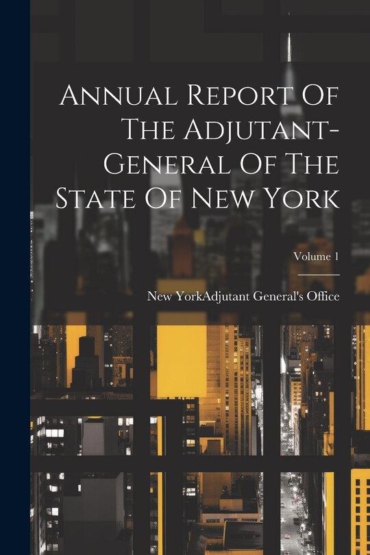Front cover_Annual Report Of The Adjutant-general Of The State Of New York; Volume 1