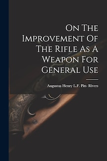 Couverture_On The Improvement Of The Rifle As A Weapon For General Use
