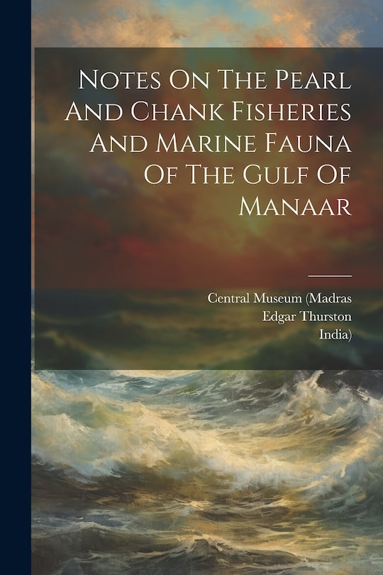 Front cover_Notes On The Pearl And Chank Fisheries And Marine Fauna Of The Gulf Of Manaar