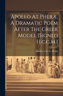 Couverture_Apollo At Pheræ, A Dramatic Poem After The Greek Model [signed H.c.g.m.]