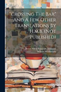 Front cover_crossing The Bar And A Few Other Translations By H.m.b. (not Published)
