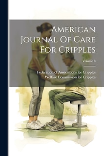 Front cover_American Journal Of Care For Cripples; Volume 8