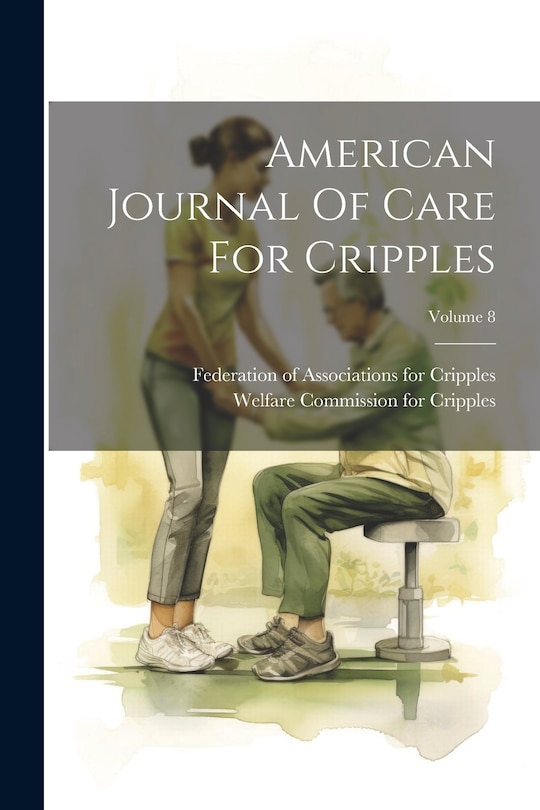 Front cover_American Journal Of Care For Cripples; Volume 8