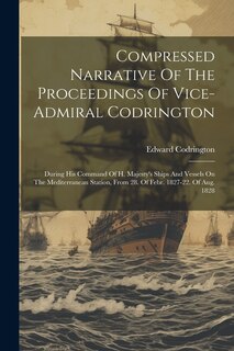 Couverture_Compressed Narrative Of The Proceedings Of Vice-admiral Codrington