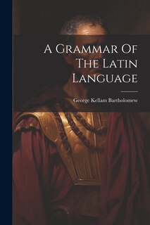 Front cover_A Grammar Of The Latin Language