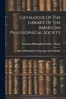 Couverture_Catalogue Of The Library Of The American Philosophical Society