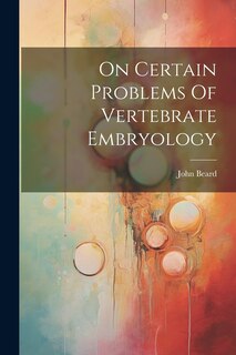 Couverture_On Certain Problems Of Vertebrate Embryology