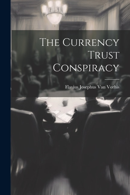 The Currency Trust Conspiracy