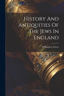 Couverture_History And Antiquities Of The Jews In England