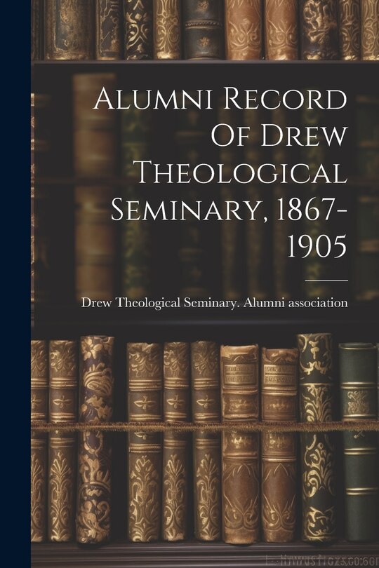 Front cover_Alumni Record Of Drew Theological Seminary, 1867-1905