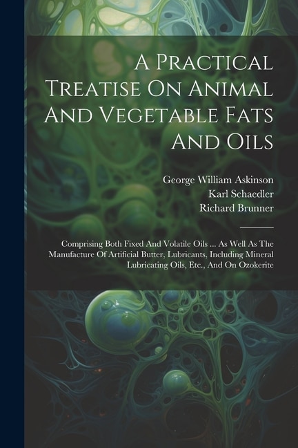 Front cover_A Practical Treatise On Animal And Vegetable Fats And Oils