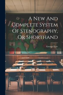 Front cover_A New And Complete System Of Stenography, Or Shorthand