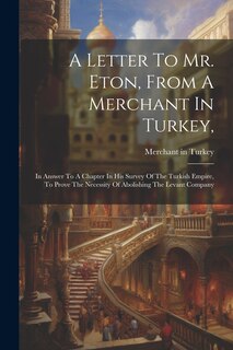 Front cover_A Letter To Mr. Eton, From A Merchant In Turkey,