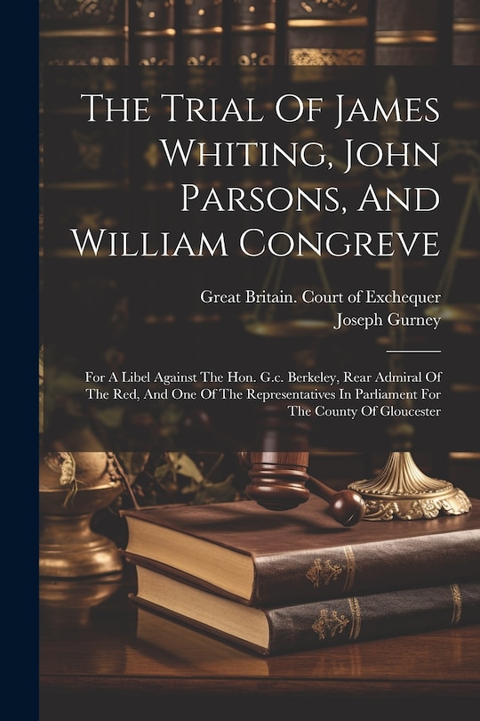 Front cover_The Trial Of James Whiting, John Parsons, And William Congreve