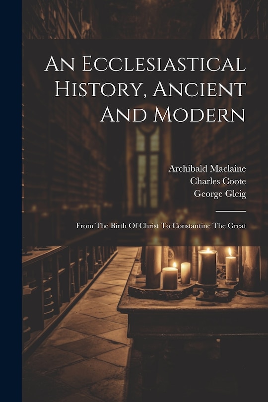 Front cover_An Ecclesiastical History, Ancient And Modern