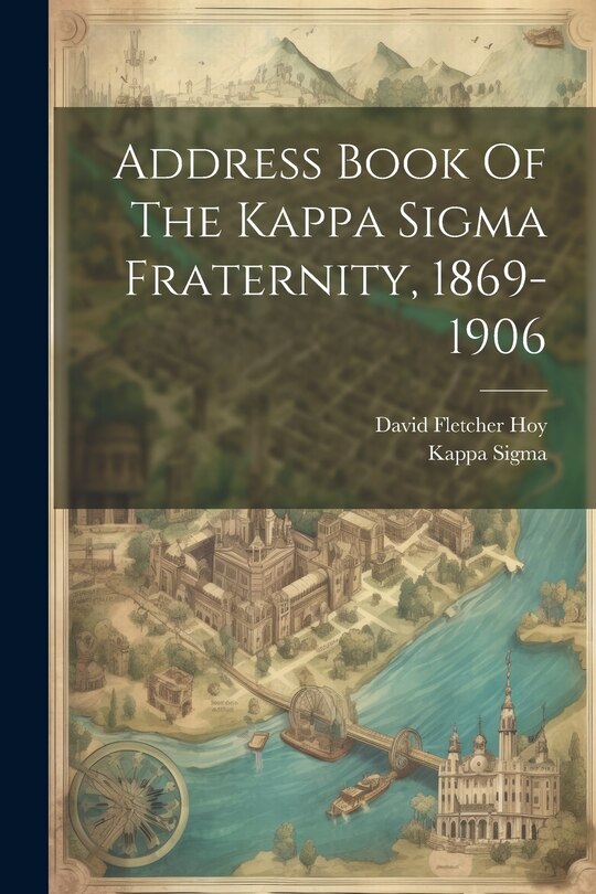 Front cover_Address Book Of The Kappa Sigma Fraternity, 1869-1906