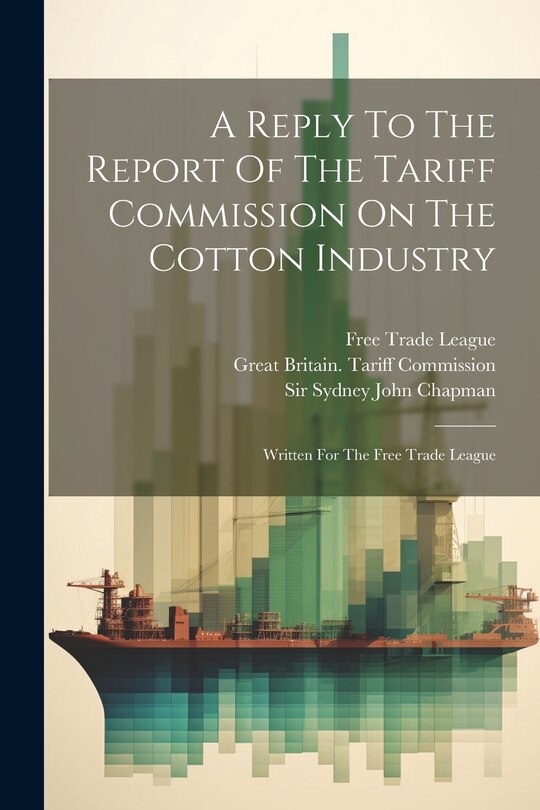 Couverture_A Reply To The Report Of The Tariff Commission On The Cotton Industry