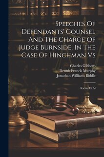 Couverture_Speeches Of Defendants' Counsel And The Charge Of Judge Burnside, In The Case Of Hinchman Vs