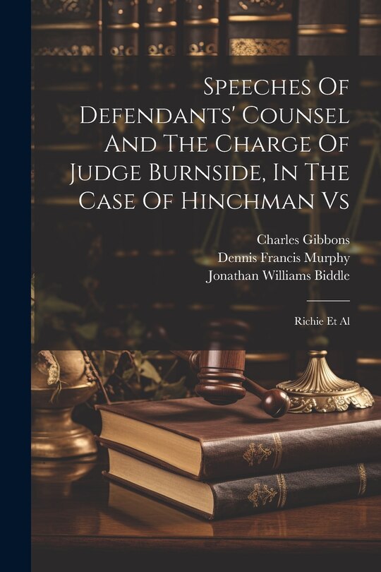 Couverture_Speeches Of Defendants' Counsel And The Charge Of Judge Burnside, In The Case Of Hinchman Vs