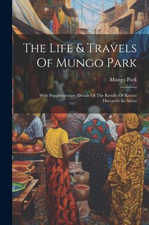 Couverture_The Life & Travels Of Mungo Park