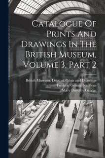 Front cover_Catalogue Of Prints And Drawings In The British Museum, Volume 3, Part 2