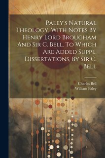 Front cover_Paley's Natural Theology, With Notes By Henry Lord Brougham And Sir C. Bell. To Which Are Added Suppl. Dissertations, By Sir C. Bell