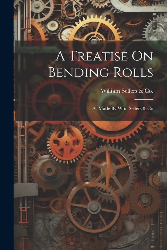 Front cover_A Treatise On Bending Rolls
