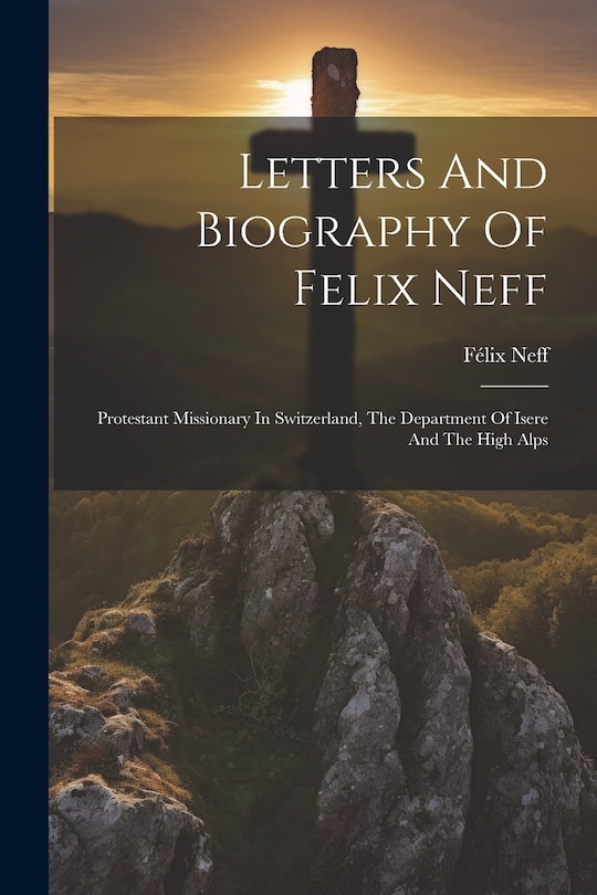 Front cover_Letters And Biography Of Felix Neff