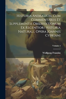Front cover_Historia Animalium, Cum Commentariis Et Supplementis Observationum Ex Recentiori Historia Naturali, Opera Joannis Cypriani; Volume 4
