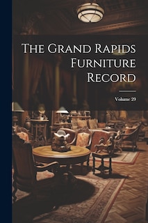 Couverture_The Grand Rapids Furniture Record; Volume 29
