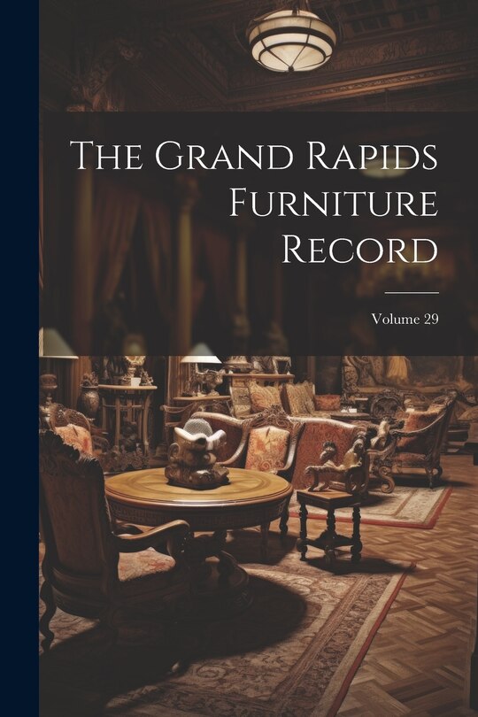 Couverture_The Grand Rapids Furniture Record; Volume 29