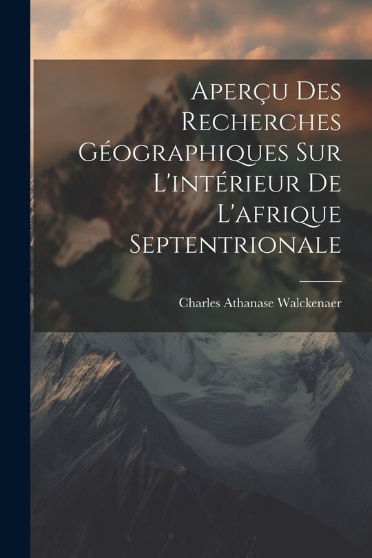 Front cover_Aperçu Des Recherches Géographiques Sur L'intérieur De L'afrique Septentrionale