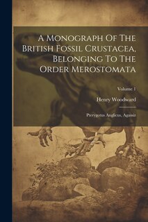 Couverture_A Monograph Of The British Fossil Crustacea, Belonging To The Order Merostomata