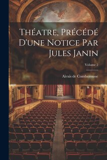 Couverture_Théatre, Précédé D'une Notice Par Jules Janin; Volume 2