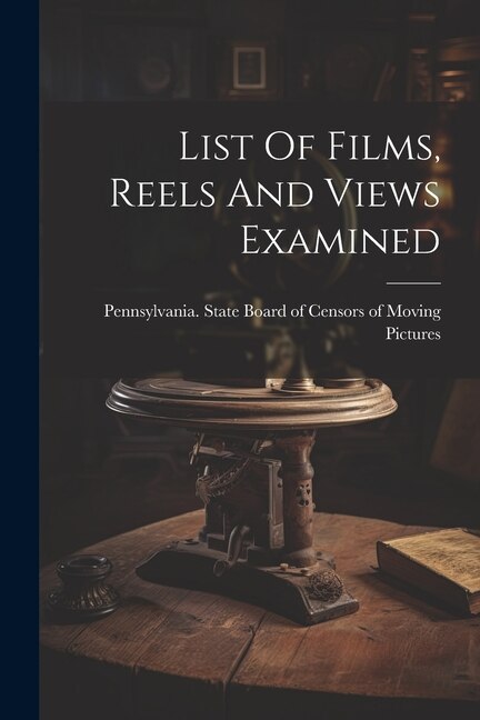 List Of Films, Reels And Views Examined