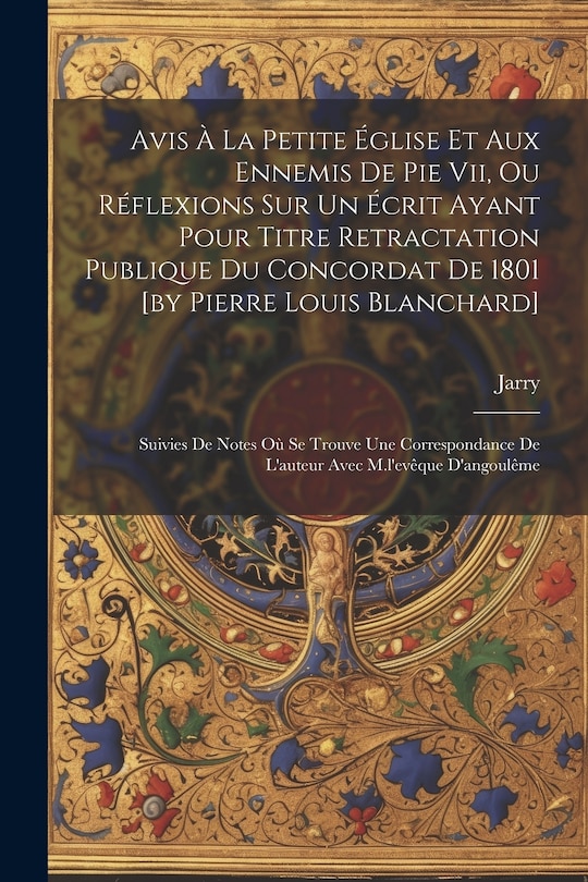 Couverture_Avis À La Petite Église Et Aux Ennemis De Pie Vii, Ou Réflexions Sur Un Écrit Ayant Pour Titre Retractation Publique Du Concordat De 1801 [by Pierre Louis Blanchard]