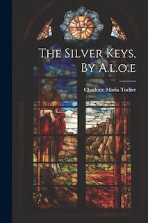 Front cover_The Silver Keys, By A.l.o.e
