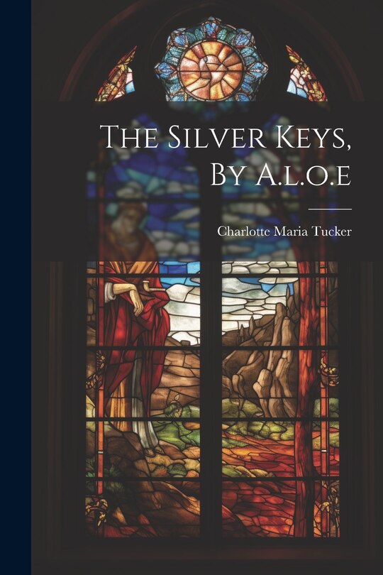 Front cover_The Silver Keys, By A.l.o.e