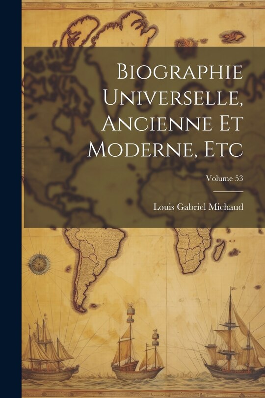 Couverture_Biographie Universelle, Ancienne Et Moderne, Etc; Volume 53