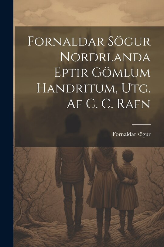 Front cover_Fornaldar Sögur Nordrlanda Eptir Gömlum Handritum, Utg. Af C. C. Rafn