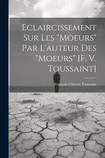 Front cover_Eclaircissement Sur Les moeurs Par L'auteur Des moeurs [f. V. Toussaint]