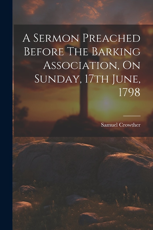 Couverture_A Sermon Preached Before The Barking Association, On Sunday, 17th June, 1798