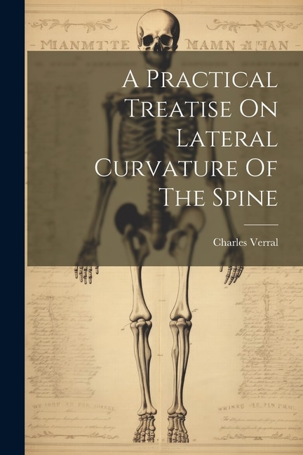 A Practical Treatise On Lateral Curvature Of The Spine