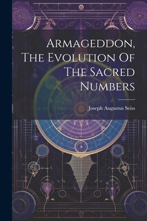 Front cover_Armageddon, The Evolution Of The Sacred Numbers