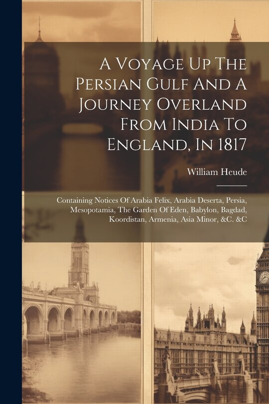 Front cover_A Voyage Up The Persian Gulf And A Journey Overland From India To England, In 1817