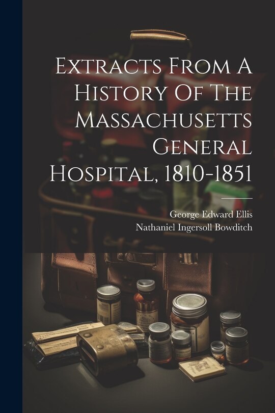 Front cover_Extracts From A History Of The Massachusetts General Hospital, 1810-1851